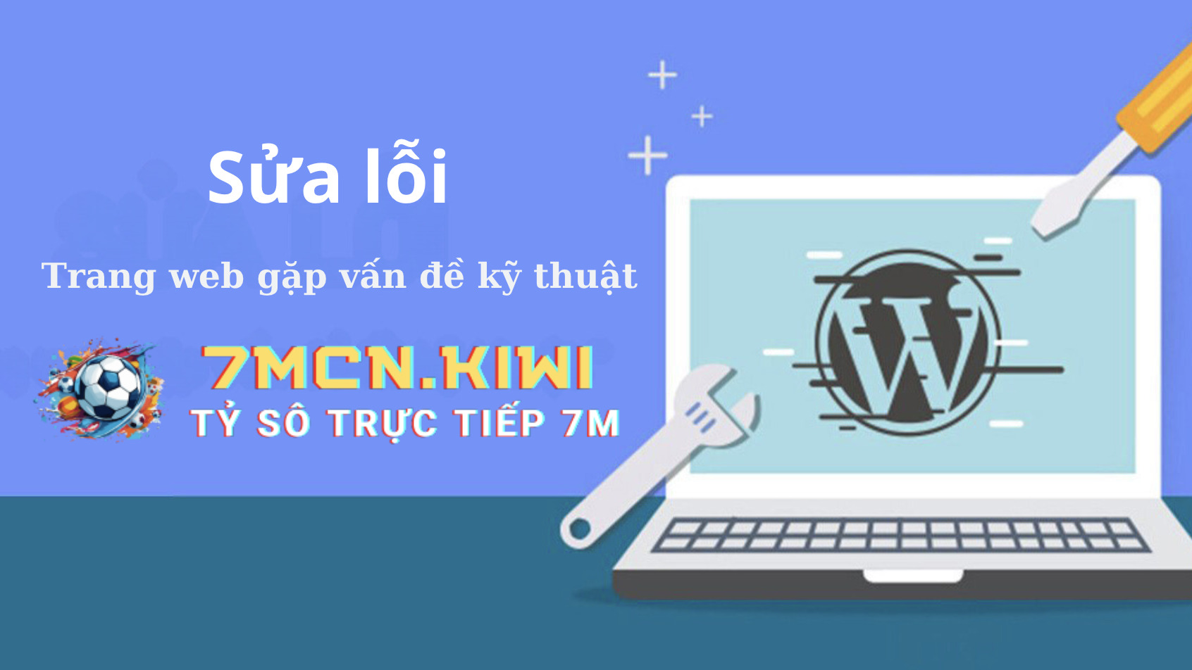 7M Sẽ Miễn Trừ Trách Nhiệm Lỗi Kỹ Thuật Đến Từ Người Tham Gia
